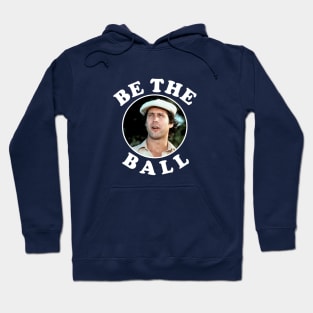 Be The Ball - Ty Webb Caddyshack Hoodie